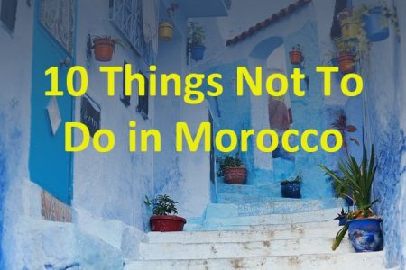 Things Not To Do in Morocco